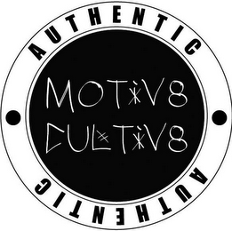 AUTHENTIC · MOTVI8 CUL#TIV8 · AUTHENTIC