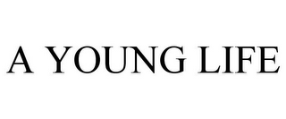 A YOUNG LIFE