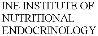 INE INSTITUTE OF NUTRITIONAL ENDOCRINOLOGY