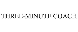 THREE-MINUTE COACH