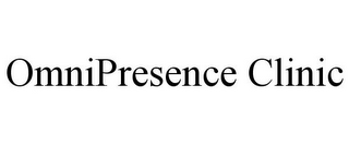 OMNIPRESENCE CLINIC