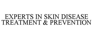 EXPERTS IN SKIN DISEASE TREATMENT & PREVENTION