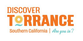 DISCOVER TORRANCE SOUTHERN CALIFORNIA ARE YOU IN?