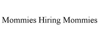 MOMMIES HIRING MOMMIES