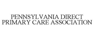 PENNSYLVANIA DIRECT PRIMARY CARE ASSOCIATION