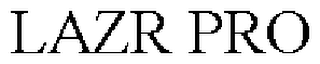 LAZR PRO