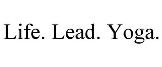 LIFE. LEAD. YOGA.