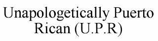 UNAPOLOGETICALLY PUERTO RICAN