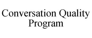 CONVERSATION QUALITY PROGRAM