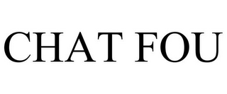 CHAT FOU