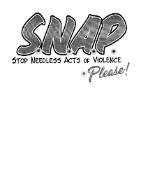 SNAP STOP NEEDLESS ACTS OF VIOLENCE PLEASE!
