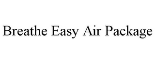 BREATHE EASY AIR PACKAGE