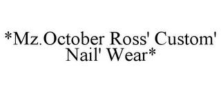 *MZ.OCTOBER ROSS' CUSTOM' NAIL' WEAR*