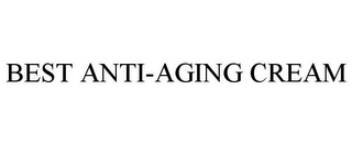 BEST ANTI-AGING CREAM