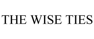 THE WISE TIES