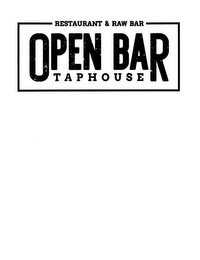 RESTAURANT & RAW BAR OPEN BAR TAPHOUSE