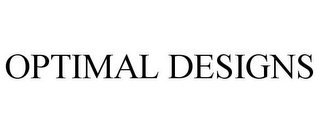 OPTIMAL DESIGNS