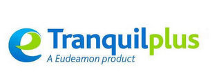 E TRANQUILPLUS A EUDEAMON PRODUCT