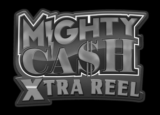 MIGHTY CASH XTRA REEL