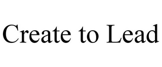 CREATE TO LEAD