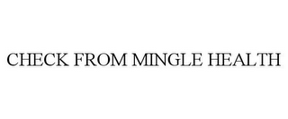 CHECK FROM MINGLE HEALTH