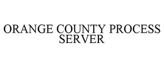 ORANGE COUNTY PROCESS SERVER