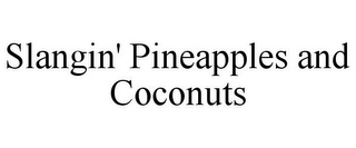 SLANGIN' PINEAPPLES AND COCONUTS