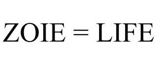 ZOIE = LIFE