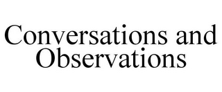 CONVERSATIONS AND OBSERVATIONS