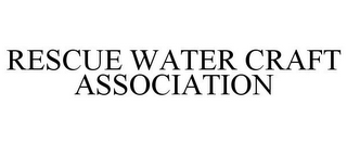 RESCUE WATER CRAFT ASSOCIATION