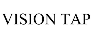 VISION TAP
