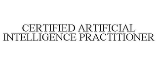 CERTIFIED ARTIFICIAL INTELLIGENCE PRACTITIONER