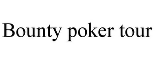 BOUNTY POKER TOUR