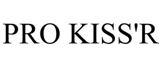 PRO KISS'R