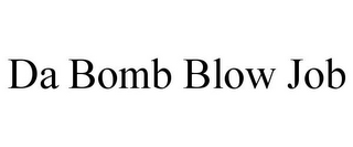 DA BOMB BLOW JOB