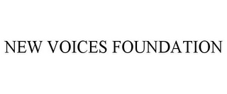 NEW VOICES FOUNDATION