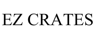 EZ CRATES
