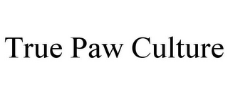 TRUE PAW CULTURE