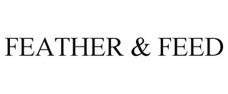 FEATHER & FEED