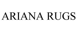 ARIANA RUGS