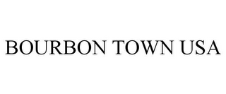 BOURBON TOWN USA