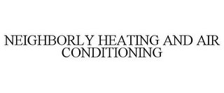 NEIGHBORLY HEATING AND AIR CONDITIONING