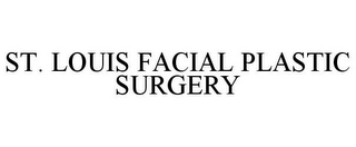 ST. LOUIS FACIAL PLASTIC SURGERY