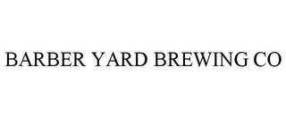 BARBER YARD BREWING CO