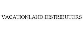 VACATIONLAND DISTRIBUTORS