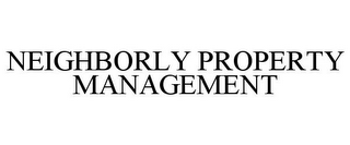 NEIGHBORLY PROPERTY MANAGEMENT