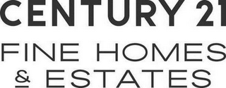 CENTURY 21 FINE HOMES & ESTATES