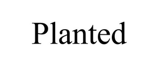 PLANTED