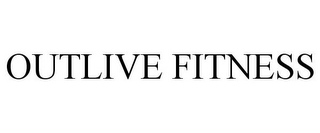 OUTLIVE FITNESS