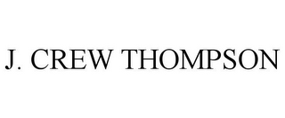 J. CREW THOMPSON